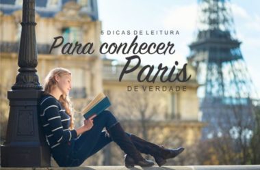 5 dicas de leitura para conhecer Paris de verdade